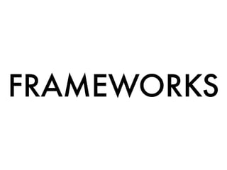 FRAMEWORKS
 