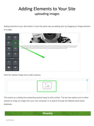 Adding Elements to Your Site
uploading images

Weebly
3/7/2014

 