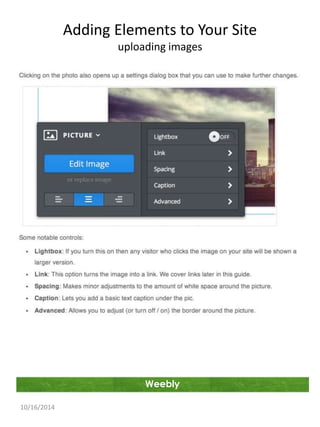 Adding Elements to Your Site 
uploading images 
Weebly 
10/16/2014 
 
