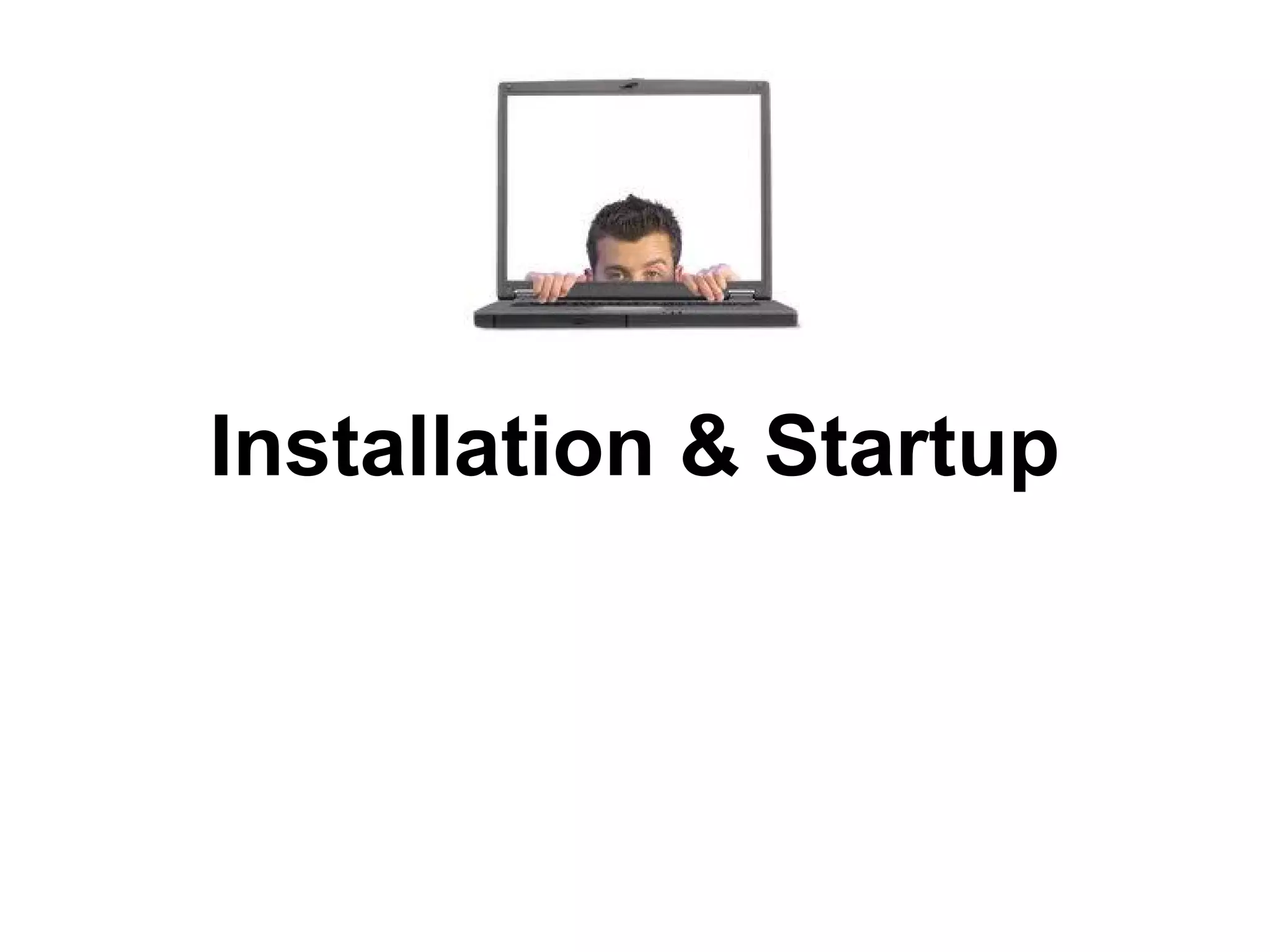 Installation & Startup
 
