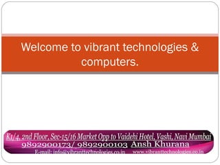 Welcome to vibrant technologies &
computers.
 