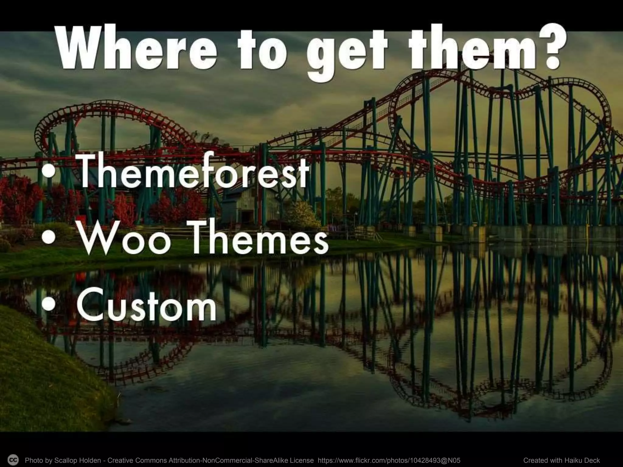 Photo by Scallop Holden - Creative Commons Attribution-NonCommercial-ShareAlike License https://www.flickr.com/photos/10428493@N05 Created with Haiku Deck
 