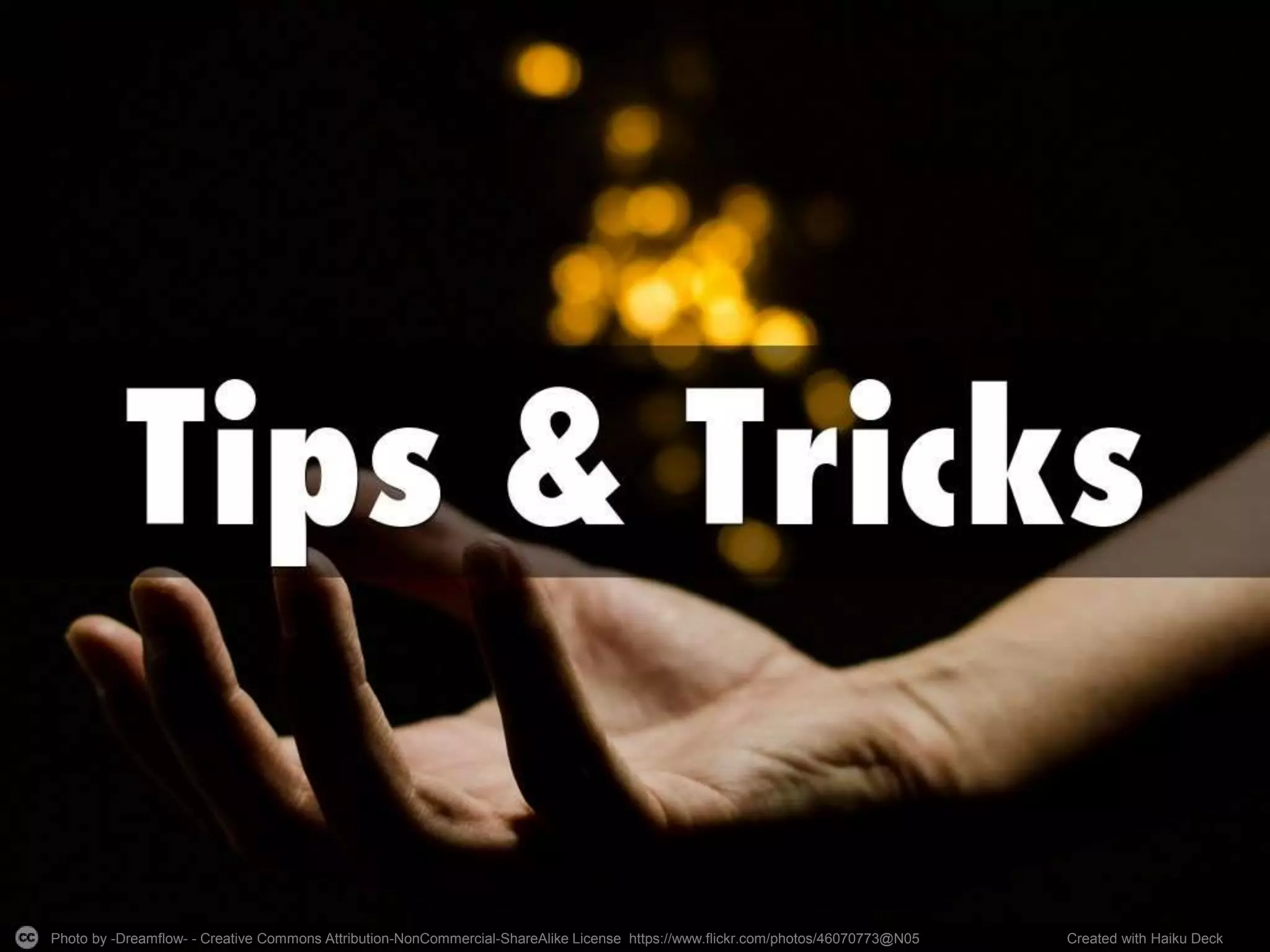 Photo by -Dreamflow- - Creative Commons Attribution-NonCommercial-ShareAlike License https://www.flickr.com/photos/46070773@N05 Created with Haiku Deck
 