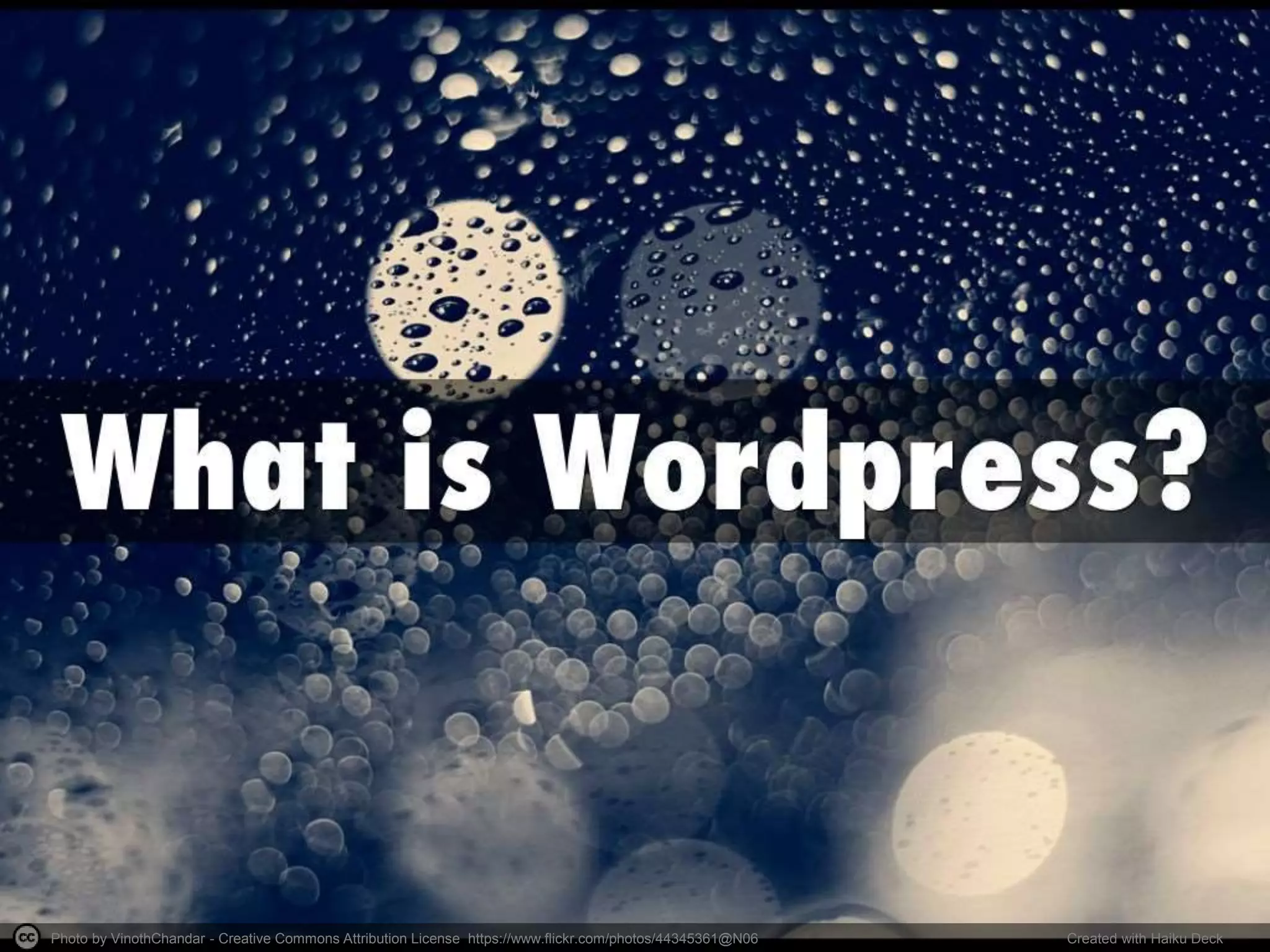 Photo by VinothChandar - Creative Commons Attribution License https://www.flickr.com/photos/44345361@N06 Created with Haiku Deck
 