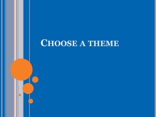 CHOOSE A THEME
 