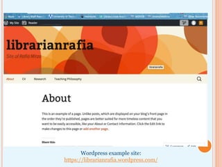Wordpress example site:
https://librarianrafia.wordpress.com/
 