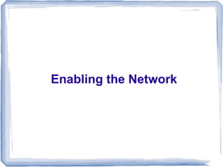 Enabling the Network
 