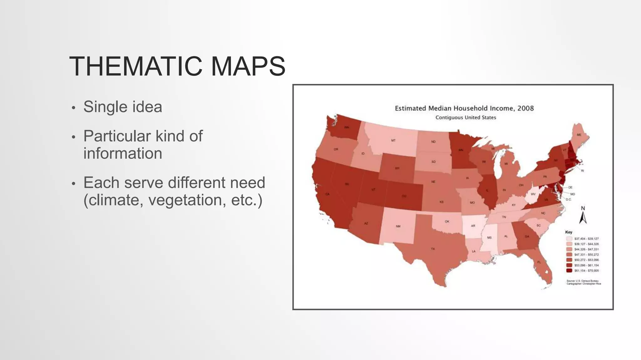 THEMATIC MAPS
• Single idea
• Particular kind of
information
• Each serve different need
(climate, vegetation, etc.)
 