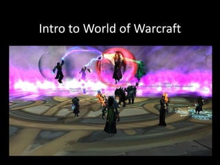 Intro to World of Warcraft
 