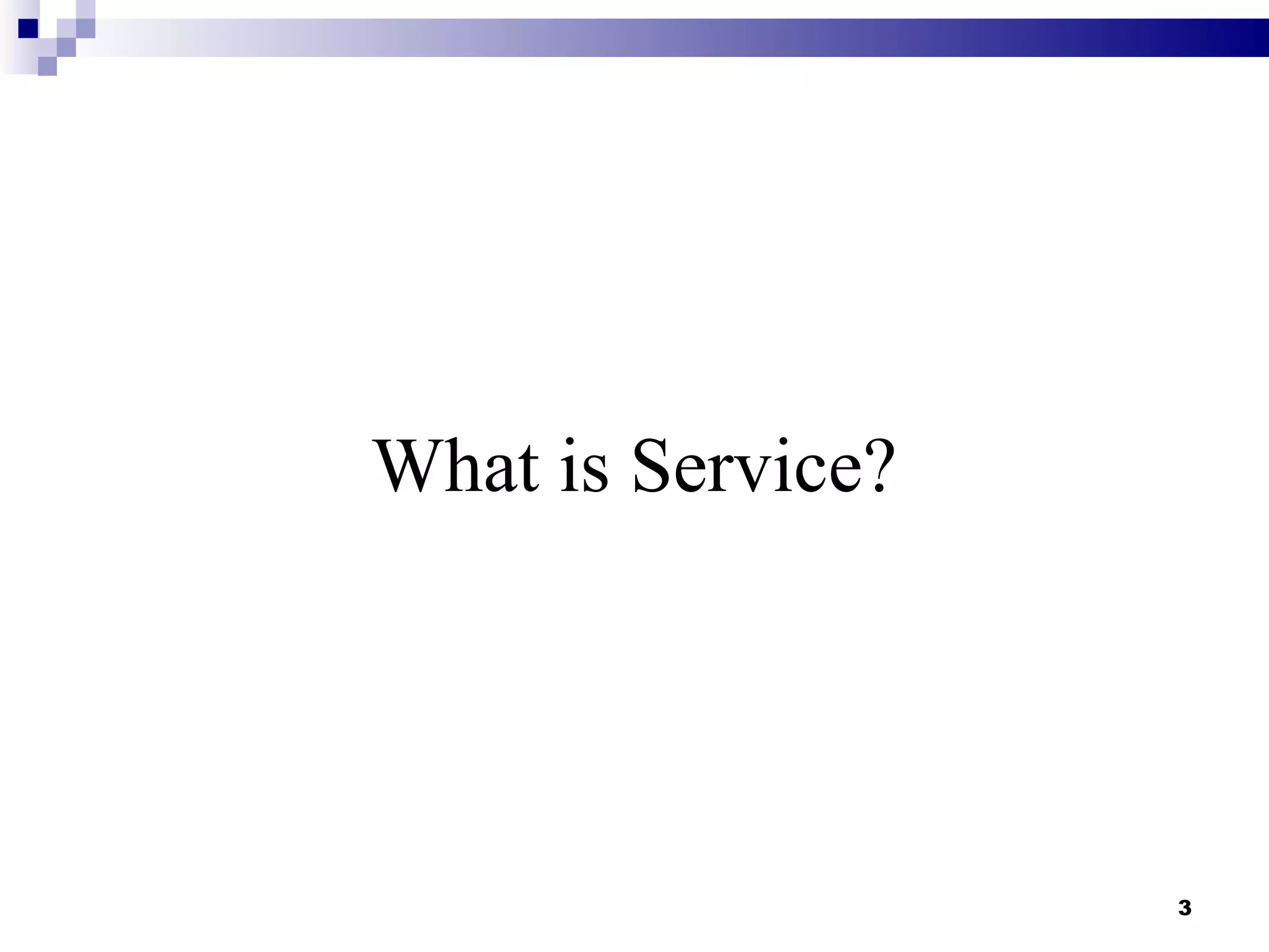 What is Service?




                   3
 