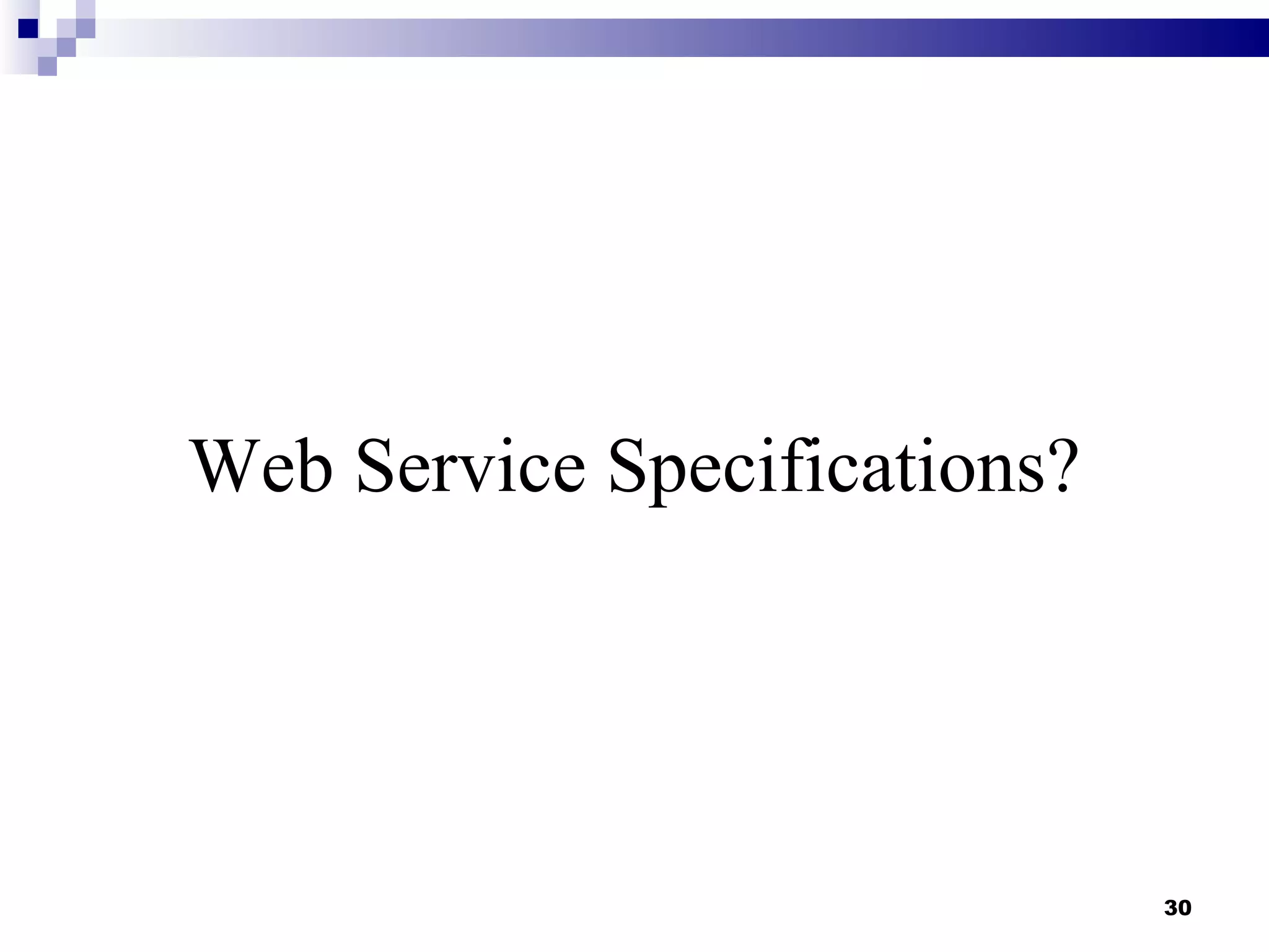 Web Service Specifications?




                              30
 