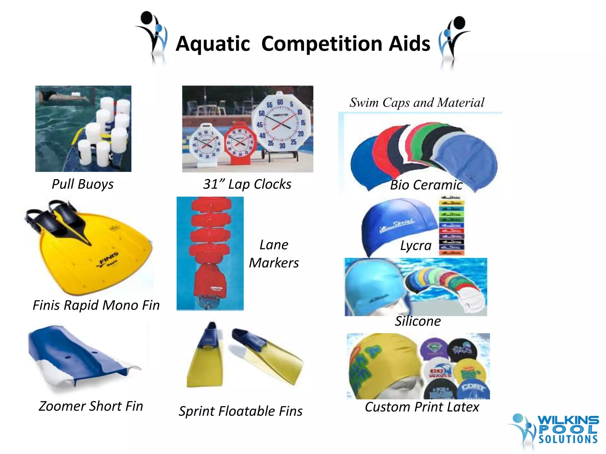 Aquatic Competition Aids 
Pull Buoys 
Finis Rapid Mono Fin 
31” Lap Clocks 
Lane 
Markers 
Zoomer Short Fin Sprint Floatable Fins 
Swim Caps and Material 
Bio Ceramic 
Lycra 
Silicone 
Custom Print Latex 
 