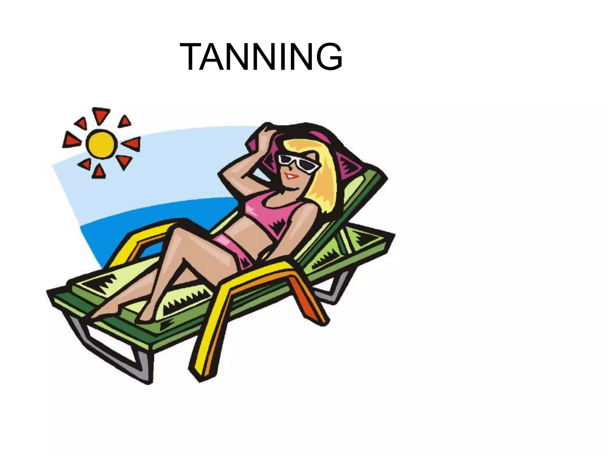 TANNING 
 