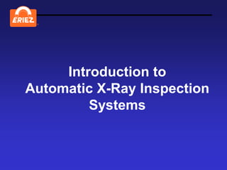 ®




     Introduction to
Automatic X-Ray Inspection
         Systems
 