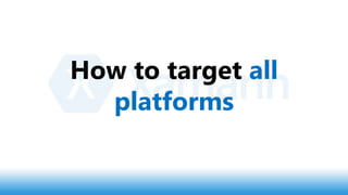 How to target all
platforms
 