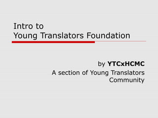 Intro to
Young Translators Foundation
 