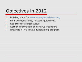 Communication for YTCx
   Website:
    1. Official page or links to website for continential,
    regional and national sections in YTI’s main site.
    2. Official website or page for city and university
    sections within national section site.
   Email: formatted-section-name@youngtranslators.org
   Tel: office number or representative’s number
   Social media:
    1. Local: Mimo, Zing Me, Xing, VK, Renren, etc.
    2. Global: Twitter, Youtube, Facebook, Plurk, Culture
    360, Keewi, Linkedin, etc.
 