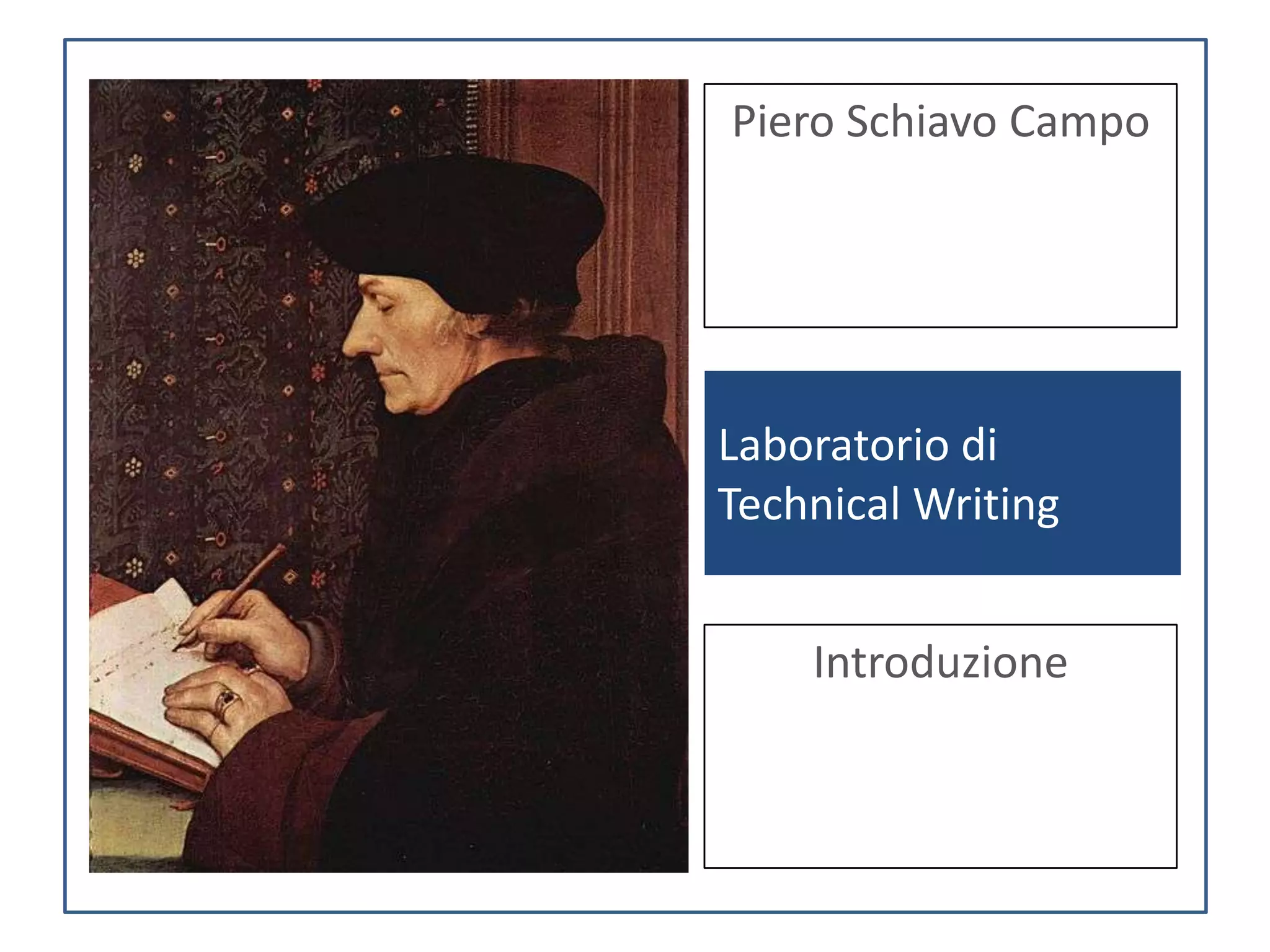 Piero Schiavo Campo




Laboratorio di
Technical Writing


    Introduzione
 