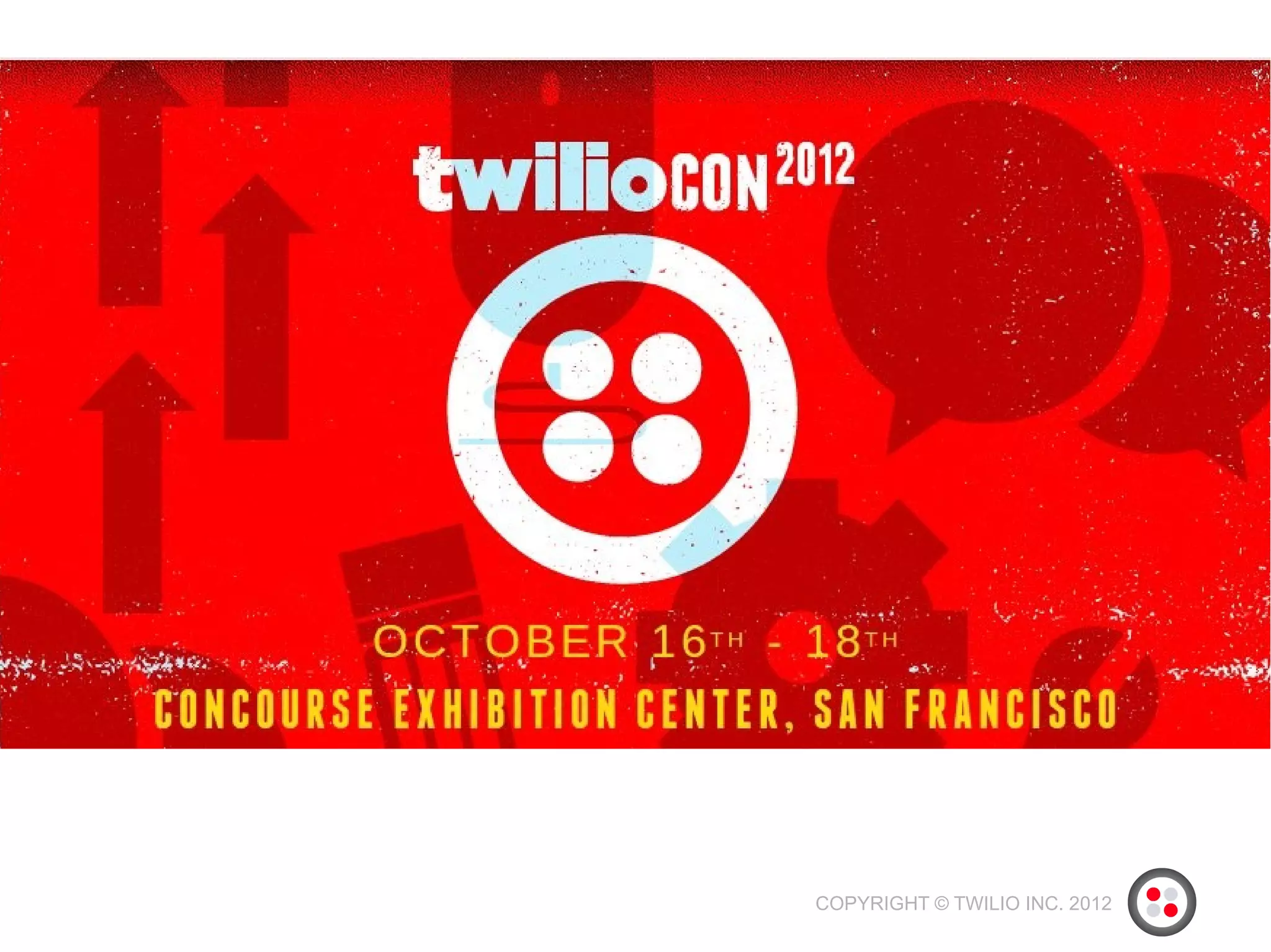 COPYRIGHT © TWILIO INC. 2012
 