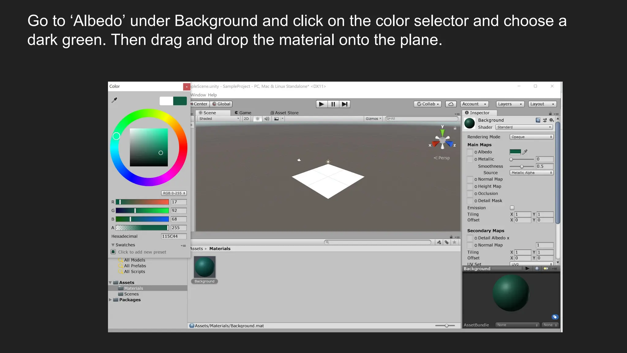Go to ‘Albedo’ under Background and click on the color selector and choose a
dark green. Then drag and drop the material onto the plane.
 