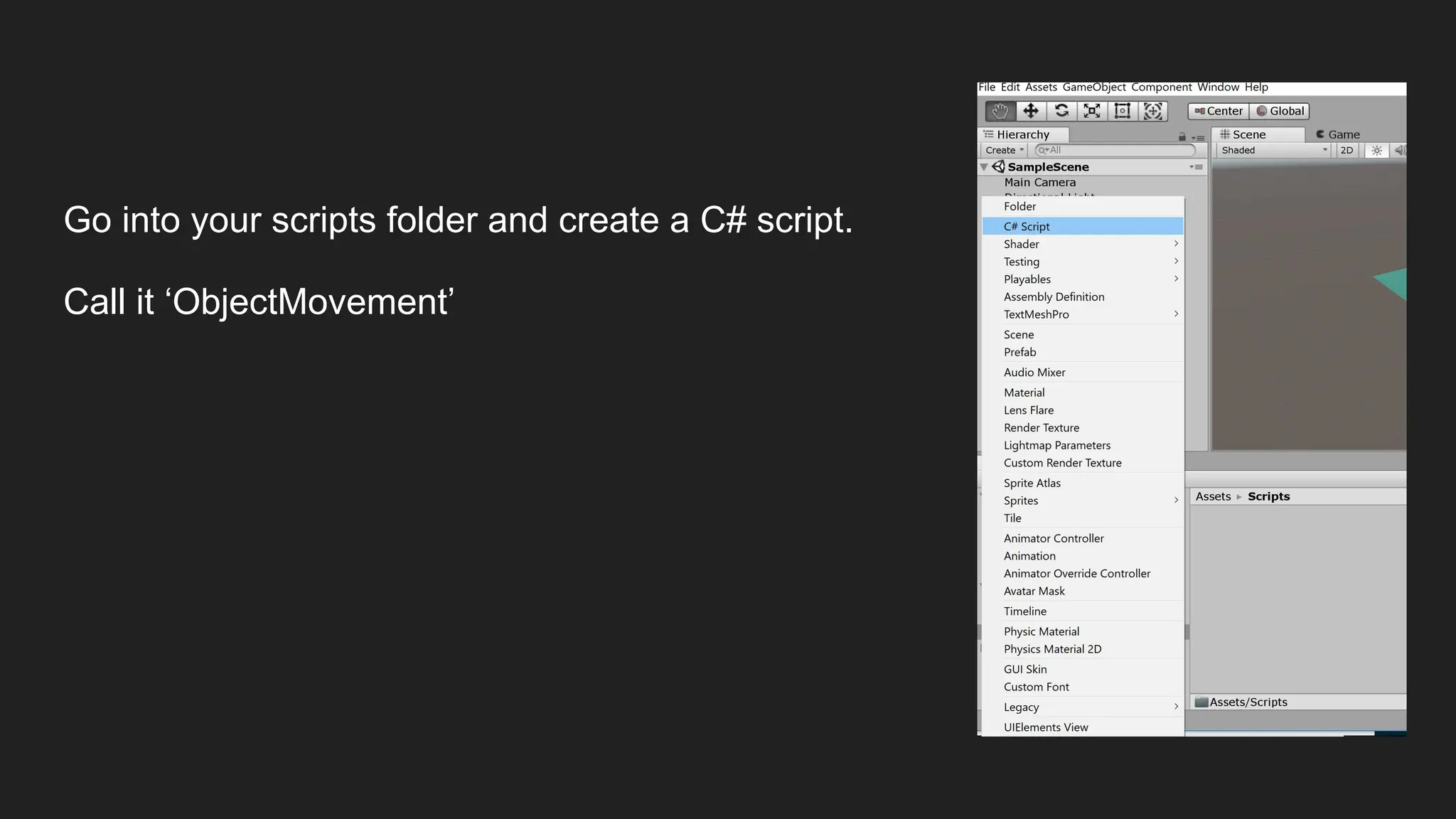 Go into your scripts folder and create a C# script.
Call it ‘ObjectMovement’
 