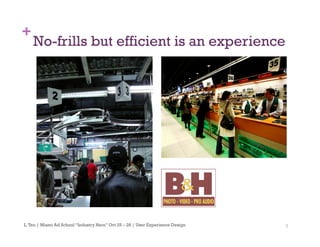 7
+
No-frills but efficient is an experience
L.Teo | Miami Ad School “Industry Hero” Oct 25 – 28 | User Experience Design
 