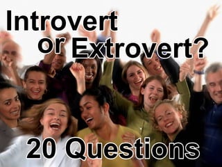 Introvert or Extrovert? Take the Quiz and Know | PPT
