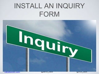 HandsOnWP.com @nick_batik@sandi_batik
INSTALL AN INQUIRY
FORM
 