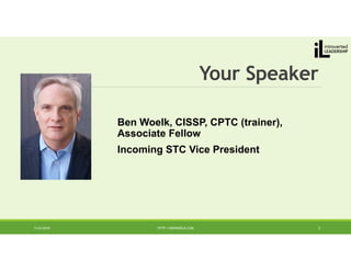 Your Speaker
Ben Woelk, CISSP, CPTC (trainer),
Associate Fellow
Incoming STC Vice President
5/24/2018 HTTP://BENWOELK.COM 3
 