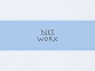 Net
work
 