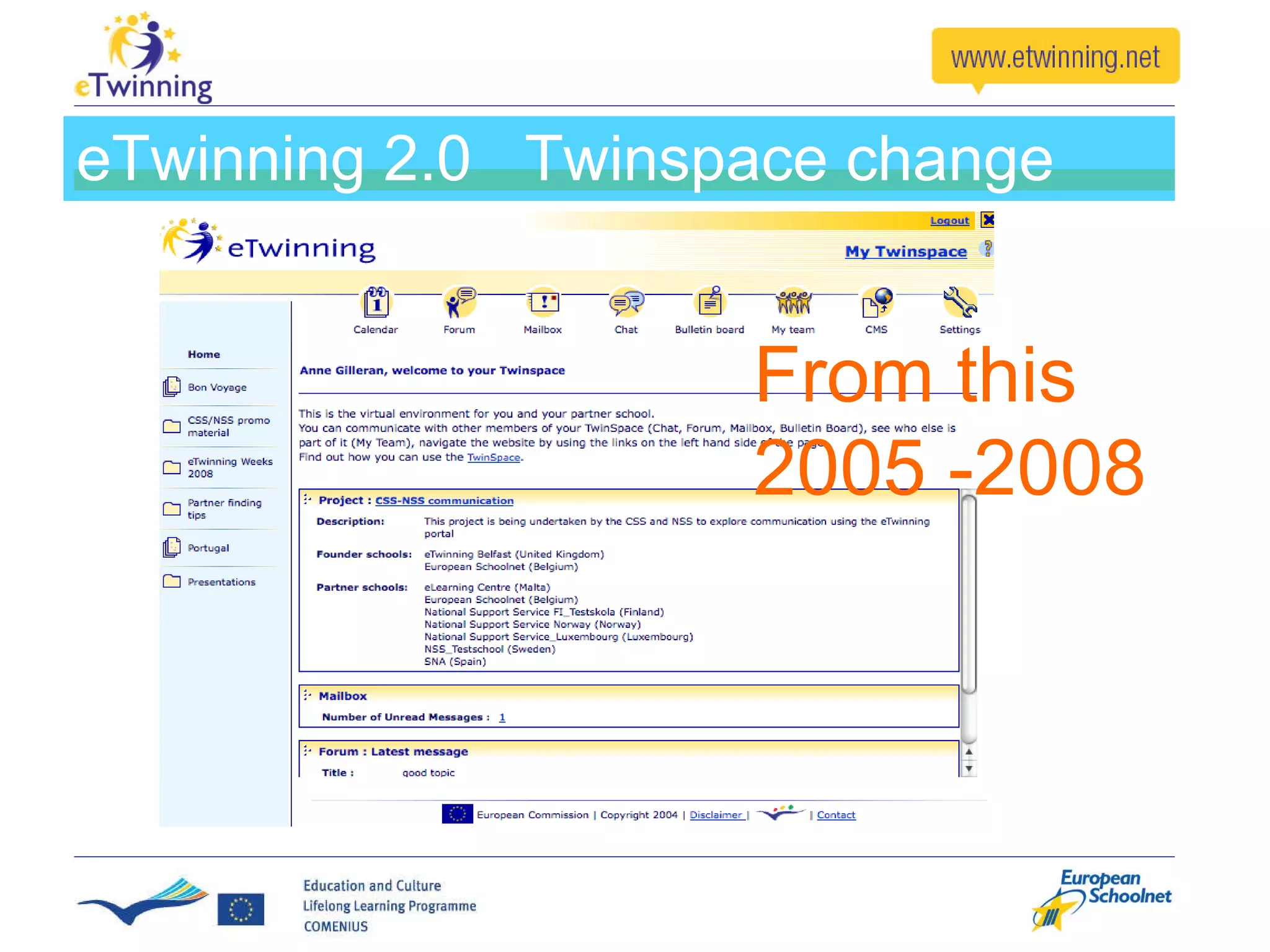 eTwinning 2.0  Twinspace change From this 2005 -2008 