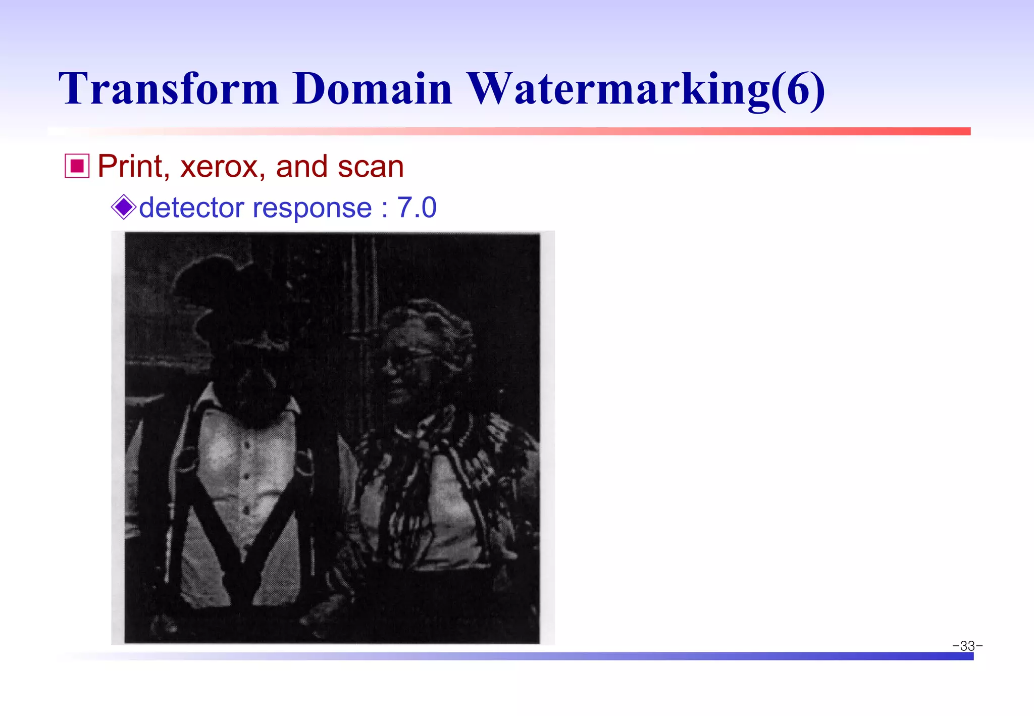 Transform Domain Watermarking(6) Print, xerox, and scan detector response : 7.0 