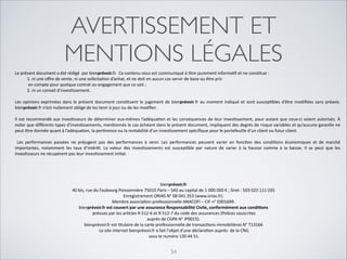 AVERTISSEMENT ET
MENTIONS LÉGALES
Le	
  présent	
  document	
  a	
  été	
  rédigé	
  	
  par	
  bienprévoir.fr.	
  	
  Ce	
  contenu	
  vous	
  est	
  communiqué	
  à	
  9tre	
  purement	
  informa9f	
  et	
  ne	
  cons9tue	
  :	
   
	
  
1.	
  ni	
  une	
  oﬀre	
  de	
  vente,	
  ni	
  une	
  sollicita9on	
  d’achat,	
  et	
  ne	
  doit	
  en	
  aucun	
  cas	
  servir	
  de	
  base	
  ou	
  être	
  pris 
	
  
	
  en	
  compte	
  pour	
  quelque	
  contrat	
  ou	
  engagement	
  que	
  ce	
  soit	
  ; 
	
  
2.	
  ni	
  un	
  conseil	
  d’inves9ssement. 
 

Les	
   opinions	
   exprimées	
   dans	
   le	
   présent	
   document	
   cons9tuent	
   le	
   jugement	
   de	
   bienprévoir.fr	
   au	
   moment	
   indiqué	
   et	
   sont	
   suscep9bles	
   d’être	
   modiﬁées	
   sans	
   préavis.	
  
bienprévoir.fr	
  n’est	
  nullement	
  obligé	
  de	
  les	
  tenir	
  à	
  jour	
  ou	
  de	
  les	
  modiﬁer.	
   
 

Il	
   est	
   recommandé	
   aux	
   inves9sseurs	
   de	
   déterminer	
   eux-­‐mêmes	
   l’adéqua9on	
   et	
   les	
   conséquences	
   de	
   leur	
   inves9ssement,	
   pour	
   autant	
   que	
   ceux-­‐ci	
   soient	
   autorisés.	
   À	
  
noter	
   que	
   diﬀérents	
   types	
   d’inves9ssements,	
   men9onnés	
   le	
   cas	
   échéant	
   dans	
   le	
   présent	
   document,	
   impliquent	
   des	
   degrés	
   de	
   risque	
   variables	
   et	
   qu’aucune	
   garan9e	
   ne	
  
peut	
  être	
  donnée	
  quant	
  à	
  l’adéqua9on,	
  la	
  per9nence	
  ou	
  la	
  rentabilité	
  d’un	
  inves9ssement	
  spéciﬁque	
  pour	
  le	
  portefeuille	
  d’un	
  client	
  ou	
  futur	
  client.	
   
 

	
   Les	
   performances	
   passées	
   ne	
   préjugent	
   pas	
   des	
   performances	
   à	
   venir.	
   Les	
   performances	
   peuvent	
   varier	
   en	
   fonc9on	
   des	
   condi9ons	
   économiques	
   et	
   de	
   marché	
  
importantes,	
   notamment	
   les	
   taux	
   d’intérêt.	
   La	
   valeur	
   des	
   inves9ssements	
   est	
   suscep9ble	
   par	
   nature	
   de	
   varier	
   à	
   la	
   hausse	
   comme	
   à	
   la	
   baisse.	
   Il	
   se	
   peut	
   que	
   les	
  
inves9sseurs	
  ne	
  récupèrent	
  pas	
  leur	
  inves9ssement	
  ini9al.

bienprévoir.fr	
  	
  
40	
  bis,	
  rue	
  du	
  Faubourg	
  Poissonnière	
  75010	
  Paris	
  –	
  SAS	
  au	
  capital	
  de	
  1	
  000	
  000	
  €	
  ;	
  Siret	
  :	
  503	
  023	
  111	
  035	
  
Enregistrement	
  ORIAS	
  N°	
  08	
  041	
  353	
  (www.orias.fr).	
  	
  
Membre	
  associa9on	
  professionnelle	
  ANACOFI	
  –	
  CIF	
  n°	
  E001699.	
  
bienprévoir.fr	
  est	
  couvert	
  par	
  une	
  assurance	
  Responsabilité	
  Civile,	
  conformément	
  aux	
  condi9ons	
  
	
  prévues	
  par	
  les	
  ar9cles	
  R	
  512-­‐6	
  et	
  R	
  512-­‐7	
  du	
  code	
  des	
  assurances	
  (Polices	
  souscrites	
  	
  
auprès	
  de	
  CGPA	
  N°	
  IP0015).	
  
bienprévoir.fr	
  est	
  9tulaire	
  de	
  la	
  carte	
  professionnelle	
  de	
  transac9ons	
  immobilières	
  N°	
  T13166	
  
	
  Le	
  site	
  internet	
  bienprévoir.fr	
  a	
  fait	
  l'objet	
  d'une	
  déclara9on	
  auprès	
  	
  de	
  la	
  CNIL	
  
	
  sous	
  le	
  numéro	
  130	
  44	
  51.	
  	
  

34

 