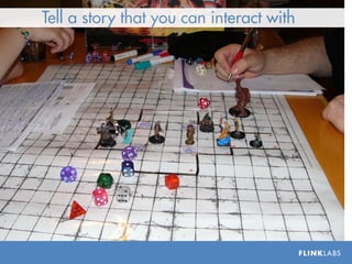 Tell a story that you can interact with
 