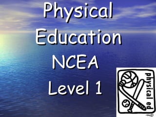 Physical Education  NCEA  Level 1   