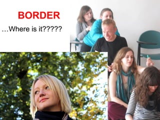 BORDER
…Where is it?????

 