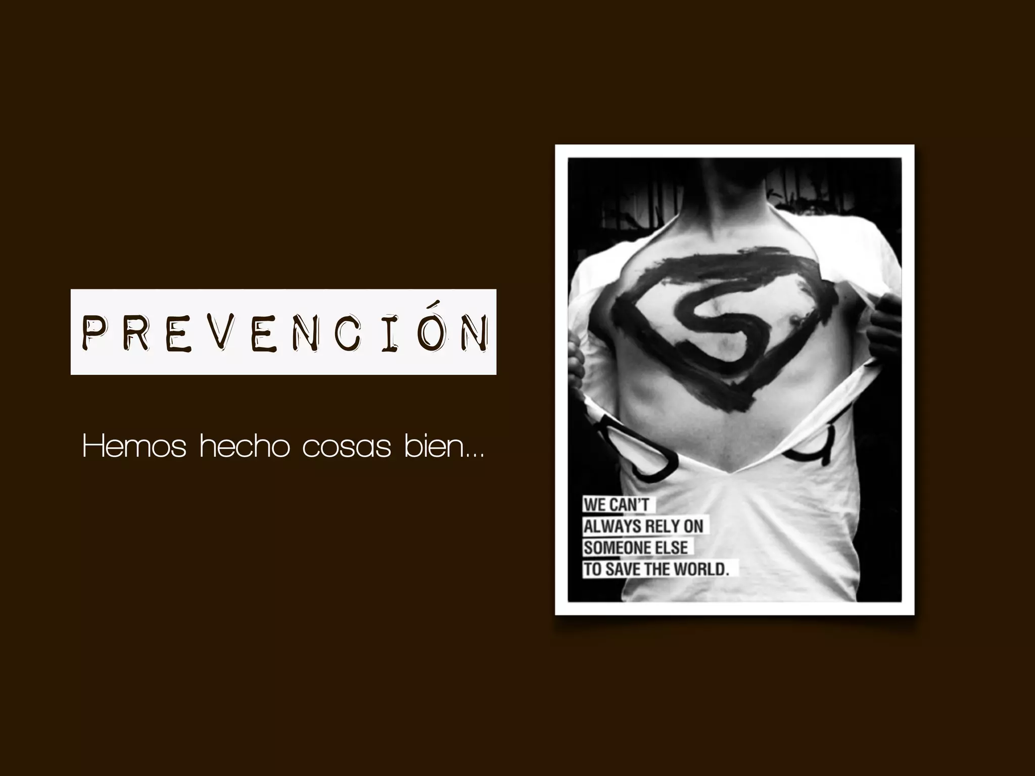 Prevención
Hemos hecho cosas bien...
 