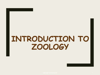 INTRODUCTION TO
ZOOLOGY
copyright cmassengale 1
 