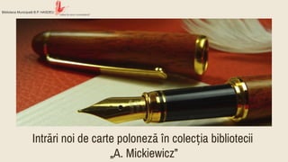 Intrări noi de carte poloneză în colecția bibliotecii
„A. Mickiewicz”
 