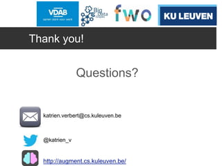 Questions?
katrien.verbert@cs.kuleuven.be
@katrien_v
Thank you!
http://augment.cs.kuleuven.be/
 