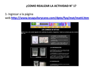 1- Ingresar a la página
web http://www.iesaguilarycano.com/dpto/fyq/mat/mat4.htm
¿COMO REALIZAR LA ACTIVIDAD N° 1?
 