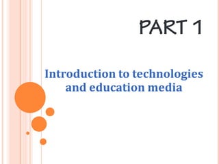 Introduction to technologies
and education media
 