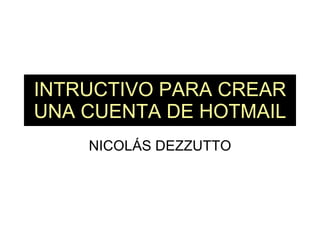 INTRUCTIVO   PARA CREAR UNA CUENTA DE HOTMAIL NICOLÁS DEZZUTTO 