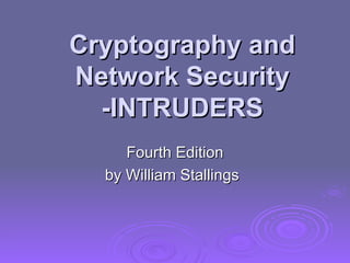 Cryptography and Network Security -INTRUDERS Fourth Edition by William Stallings 