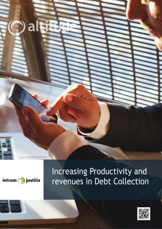 Increasing Productivity and
revenues in Debt Collection
 