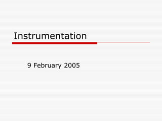 Instrumentation


  9 February 2005
 