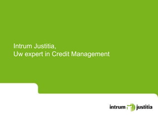 Intrum Justitia,
Uw expert in Credit Management
 
