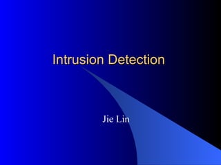 Intrusion Detection Jie Lin 