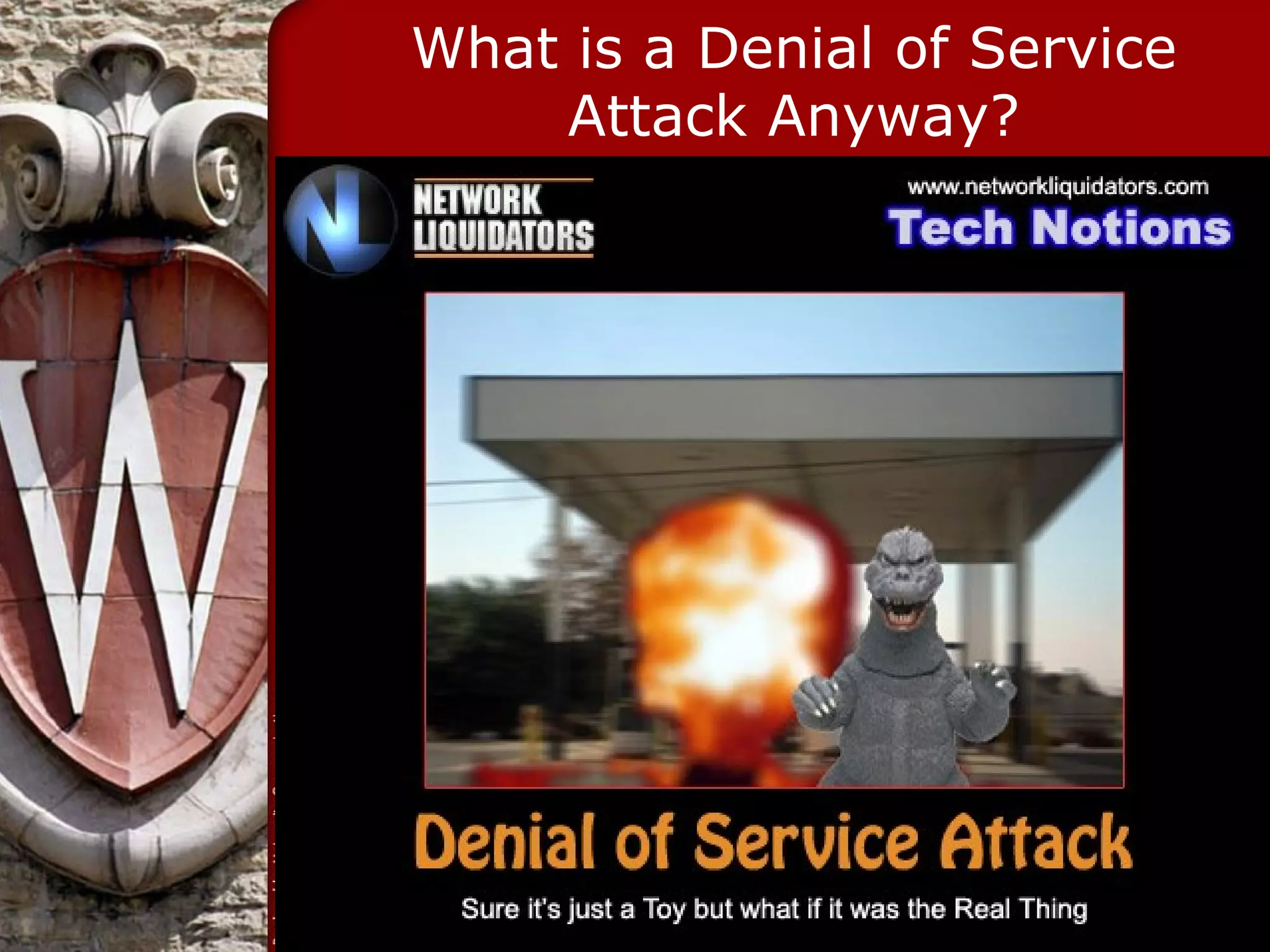 What is a Denial of Service
    Attack Anyway?
 