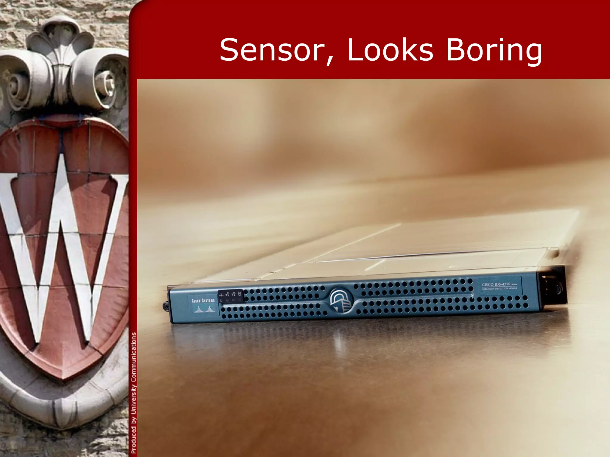 Sensor, Looks Boring
 